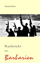 Manfred Blunk - Nachricht aus Barbarien