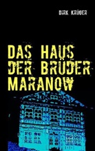 Dirk Krüger - Das Haus der Brüder Maranow