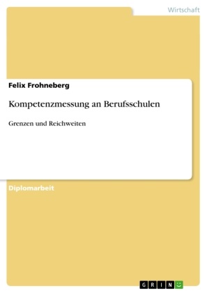 Felix Frohneberg - Kompetenzmessung an Berufsschulen Grenzen und Reichweiten