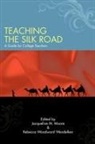 Jacqueline M. (EDT)/ Wendelken Moore, Jacqueline M. Moore, Rebecca Woodward Wendelken - Teaching the Silk Road
