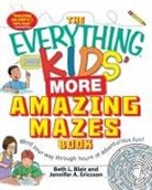Beth L Blair, Beth L Ericsson Blair, Beth L. Blair, Beth L. Ericsson Blair, Beth L./ Ericsson Blair, BLAIR BETH ERICSSON JENNIFER... - Everything Kids'' More Amazing Mazes Book