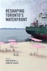 Gene Desfor, Gene Laidley Desfor, Not Available, University of Toronto Press, Gene Desfor, Jennefer Laidley... - Reshaping Toronto''s Waterfront