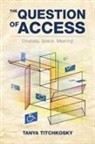 Tanya Titchikosky, Tanya Titchkosky, University of Toronto Press - Question of Access
