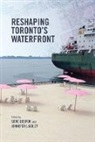 Gene Desfor, Gene (EDT)/ Laidley Desfor, Gene Laidley Desfor, University of Toronto Press, Gene Desfor, Jennefer Laidley... - Reshaping Toronto''s Waterfront