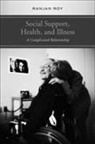 Ranjan Roy, University of Toronto Press - Social Support, Health, and Illness