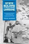 University of Toronto Press, Stephen Velychenko - State Building in Revolutionary Ukraine
