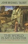 John Michael Talbot - World Is My Cloister