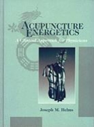 Joseph M Helms, Joseph M. Helms - Acupuncture Energetics