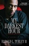 Harold L Turley, Harold L. Turley, Harold L. II Turley - My Darkest Hour