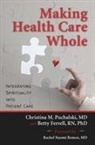 Betty Ferrell, Christina Puchalski, Christina M. Puchalski, Christina/ Ferrell Puchalski - Making Health Care Whole