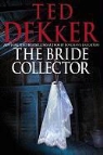 Ted Dekker - The Bride Collector