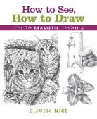Claudia Nice - How to See, How to Draw