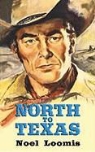 Noel M. Loomis - North to Texas