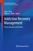 Joh F Kelly, John F Kelly, John F. Kelly, L White, L White, William White... - Addiction Recovery Management