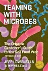Wayne Lewis, Wayne/ Lowenfels Lewis, Lewis Wayne, Jeff Lowenfels, Lowenfels Jeff - Teaming With Microbes