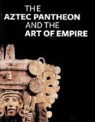 Claire Lyons, Claire L. Lyons, Pohl, . Pohl, .. Pohl, John Pohl... - The Aztec Pantheon and the Art of Empire