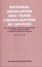 Krajewski, Markus Krajewski, Markus Krajewski - National Regulation and Trade Liberalization in Services
