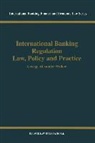 Walker, George Alexander Walker - International Banking Regulation Law, Policy and Practice