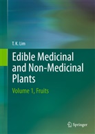 T. K. Lim, Lim T K, Lim T. K. - Edible Medicinal and Non-Medicinal Plants. Vol.1