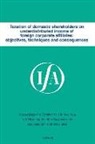 Brian J. Arnold, Ifa, International Fiscal Associaiton (Ifa), International Fiscal Association Staff, Intl Fiscal Association - Taxation of Domestic Shareholders on Underdistributed Income of Foreign Corporate Affiliates: Objectives, Techniques and Consequences