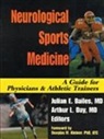 Julian E. Bailes, Julian E. Bailes, Arthur L. Day, Authur L. Day - Neurological Sports Medicine