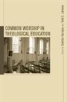 Todd Johnson, Siobhan Garrigan, Siobhán Garrigan, Todd E. Johnson, Todd Eric Johnson - Common Worship in Theological Education