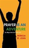 Patricia St. John, Patricia St John, Patricia St. John - Prayer Is an Adventure