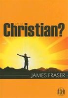 James Fraser - Am I a Christian?