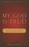 Paul D. Wolfe - My God Is True!: Lessons Learned Along Cancer's Dark Road