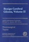 Michael L J Apuzzo, Michael L. J. Apuzzo, Michae L J Apuzzo, Michael L J Apuzzo - Benign Cerebral Glioma, Volume II