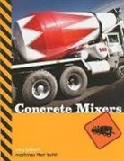 Sara Gilbert - Machines That Build: Concrete Mixers