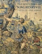 Maria Hayward, Philip Ward - The Inventory of King Henry VIII: Textiles and Dress