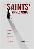 Yoram Bilu - The Saints' Impresarios