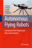 Fari Kendoul, Farid Kendoul, Daisuke Nakazawa, Kenz Nonami, Kenzo Nonami, Satoshi Suzuki... - Autonomous Flying Robots