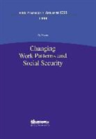 Pieters, Danny Pieters, Danny Pieters - Changing Work Patterns and Social Security: Changing Work Patterns and Social Security