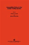 Jones, Clifford Jones, MATSUSHITA, Mitsuo Matsushita, Mitsuo Matsushita, Clifford Jones... - Competition Policy in Global Trading System
