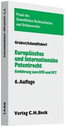 Thomas Adam, Stephan Gruber, Andreas Haberl - Europäisches und internationales Patentrecht
