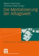 Mare Hartmann, Maren Hartmann, Hepp, Hepp, Andreas Hepp - Die Mediatisierung der Alltagswelt