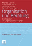 Timm C. Feld, Michael Göhlich, Susann Maria Weber, Susanne Maria Weber, Wolfgang Seitter, Wolfgang Seitter u a... - Organisation und Beratung