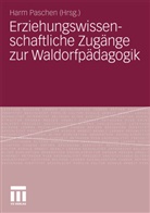 Har Paschen, Harm Paschen - Erziehungswissenschaftliche Zugänge zur Waldorfpädagogik