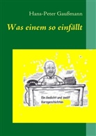 Hans-Peter Gaußmann - Was einem so einfällt