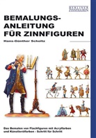 Hans-Günther Scholtz - Bemalungsanleitung für Zinnfiguren