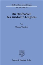 Thomas Wandres - Die Strafbarkeit des Auschwitz-Leugnens.