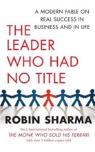 Robin Sharma, Robin S. Sharma - The Leader Who Had No Title