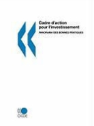 Oecd Publishing, Publishing Oecd Publishing - Cadre D'Action Pour L'Investissement: Panorama Des Bonnes Pratiques