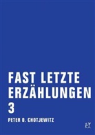 Peter O Chotjewitz, Peter O. Chotjewitz - Fast letzte Erzählungen 3. Bd.3