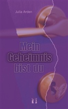 Julia Arden - Mein Geheimnis bist du