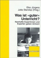 Titus Guldimann, Gerald Hüther, Eiko Jürgens, Heinz Mandl, Hilbert Meyer, Werner Sacher... - Was ist "guter" Unterricht?