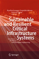 Kasthuriranga Gopalakrishnan, Kasthurirangan Gopalakrishnan, Peeta, Peeta, Srinivas Peeta - Sustainable and Resilient Critical Infrastructure Systems