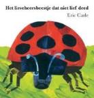 Eric Carle - Het lieveheersbeestje dat niet lief deed